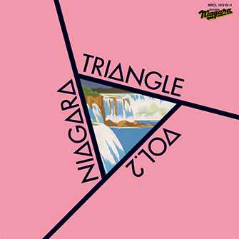 ナイアガラ トライアングル／NIAGARA TRIANGLE Vol.2 40th Anniversary Edition [2CD]
